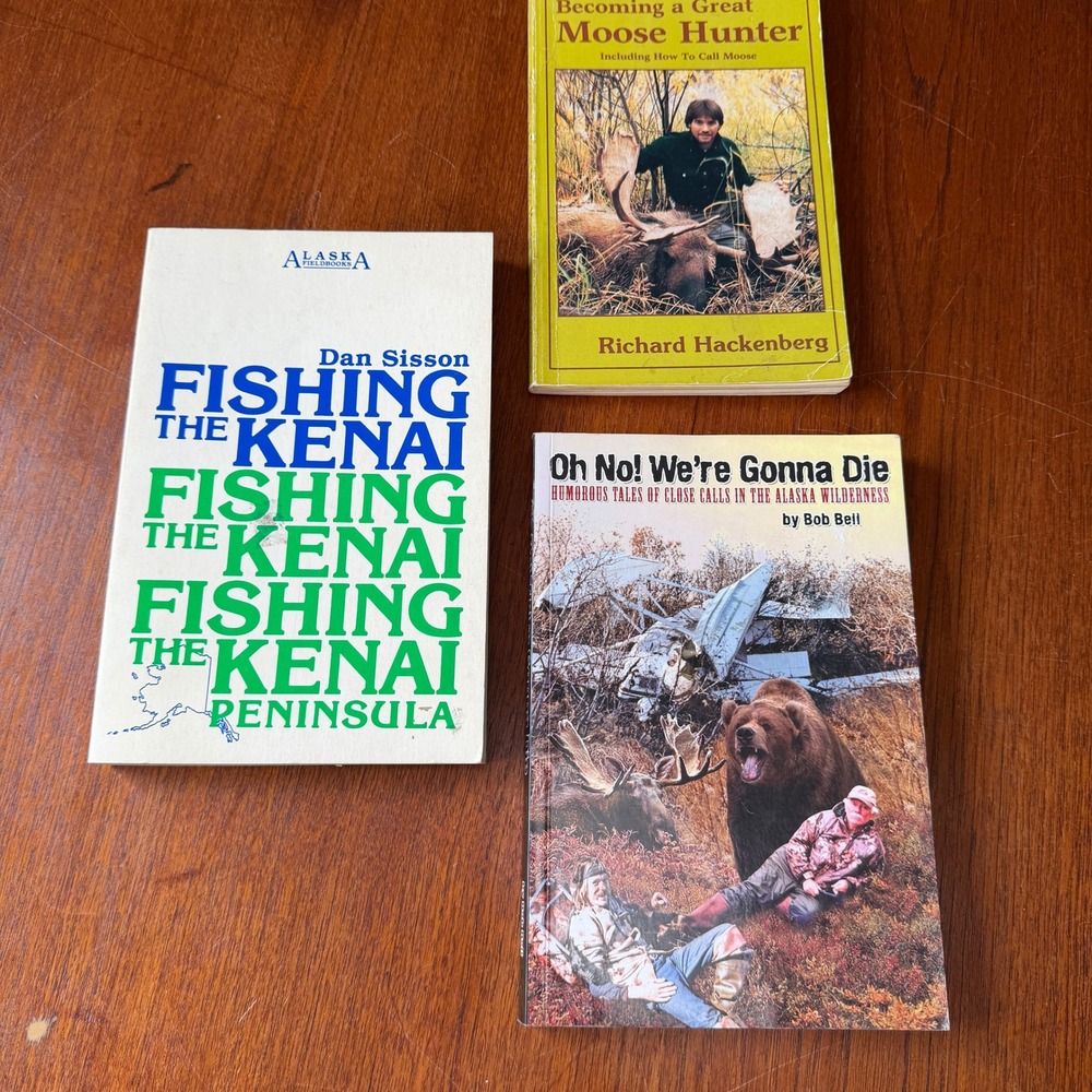 Alaska Outdoors Book Lot Fishing the Kenai Moose Hunter Oh No Were Gonna Die